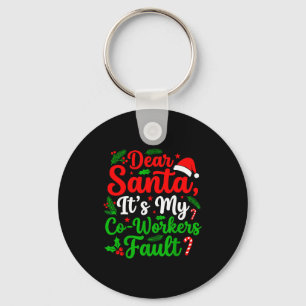 Dear Santa It's My Co-workers Fault Funny Christma Key Ring