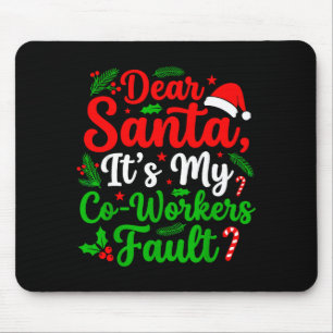 Dear Santa It's My Co-workers Fault Funny Christma Mouse Mat