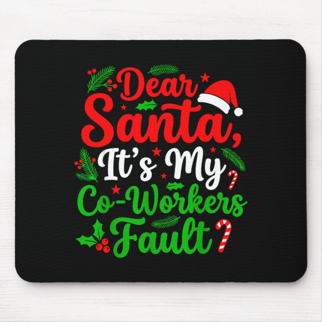 Dear Santa It's My Co-workers Fault Funny Christma Mouse Mat (Front)