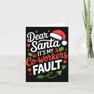 Dear Santa It's My Co-workers Fault Funny Office C Card