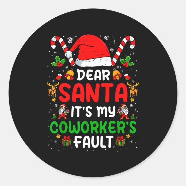 Dear Santa It's My Co-workers Fault Funny Office C Classic Round Sticker (Front)