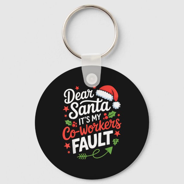 Dear Santa It's My Co-workers Fault Funny Office C Key Ring (Front)
