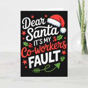Dear Santa Its My Co-workers Fault Funny Office Ch Card