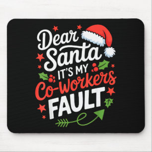 Dear Santa Its My Co-workers Fault Funny Office Ch Mouse Mat