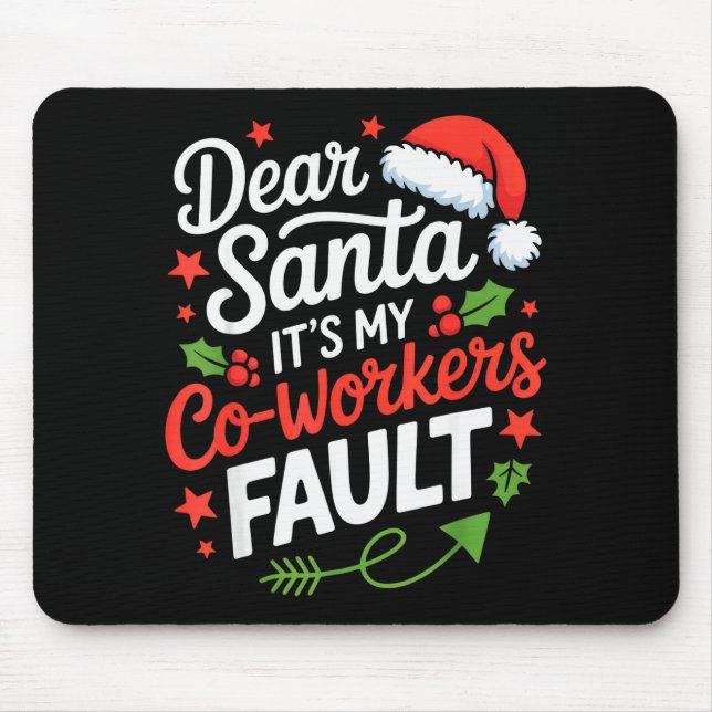 Dear Santa Its My Co-workers Fault Funny Office Ch Mouse Mat (Front)