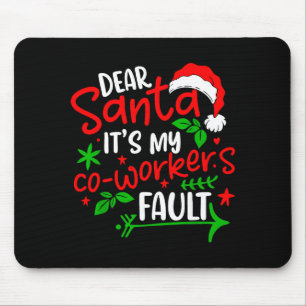 Dear Santa Its My Coworker’s Fault Funny Christmas Mouse Mat