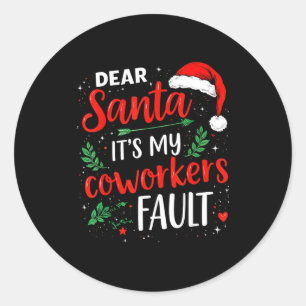 Dear Santa It's My Coworker's Fault Christmas 2025 Classic Round Sticker