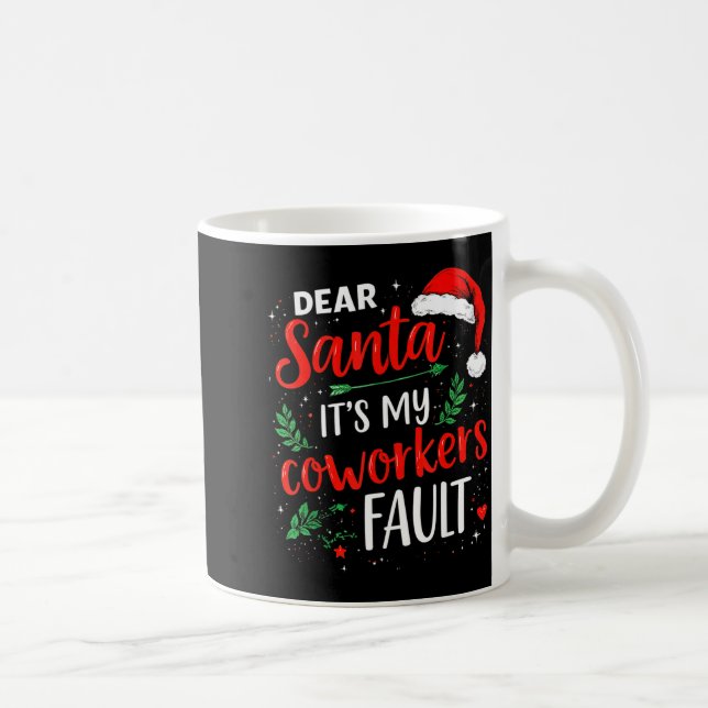 Dear Santa It's My Coworker's Fault Christmas 2025 Coffee Mug (Right)
