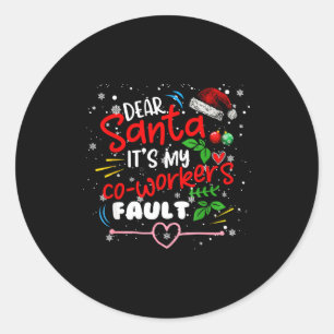 Dear Santa It's My Coworker's Fault Christmas Xmas Classic Round Sticker