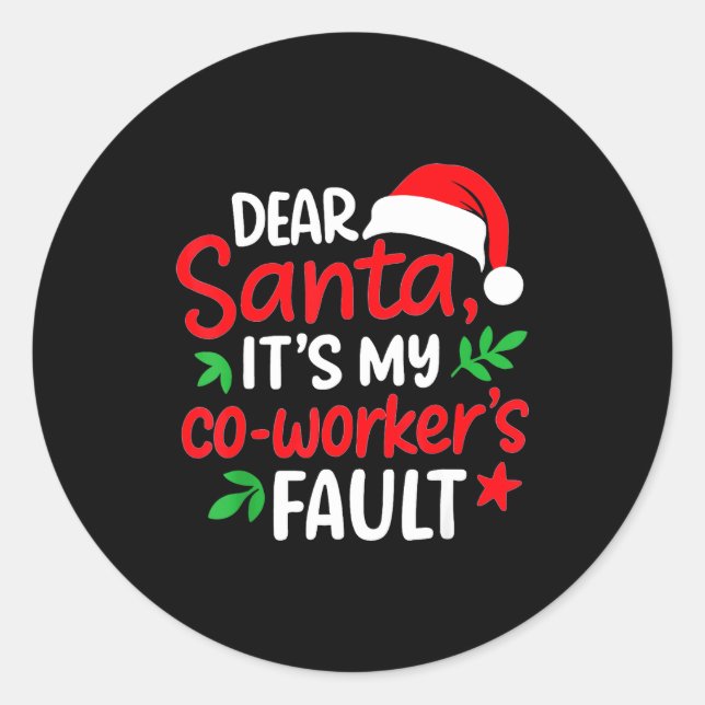 Dear Santa It's My Coworker's Fault  Classic Round Sticker (Front)