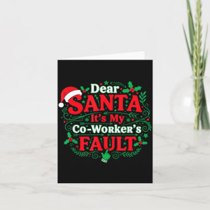 Dear Santa It's My Coworker's Fault Funny Christma Card