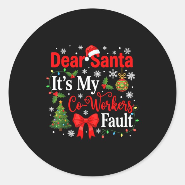 Dear Santa It's My Coworker's Fault Funny Christma Classic Round Sticker (Front)
