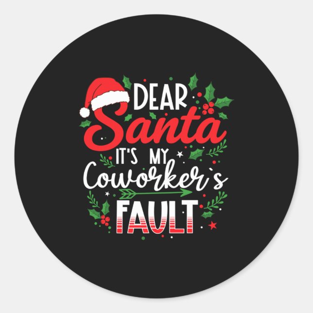 Dear Santa It's My Coworker's Fault Funny Christma Classic Round Sticker (Front)