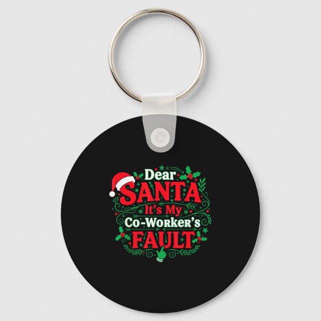 Dear Santa It's My Coworker's Fault Funny Christma Key Ring (Front)