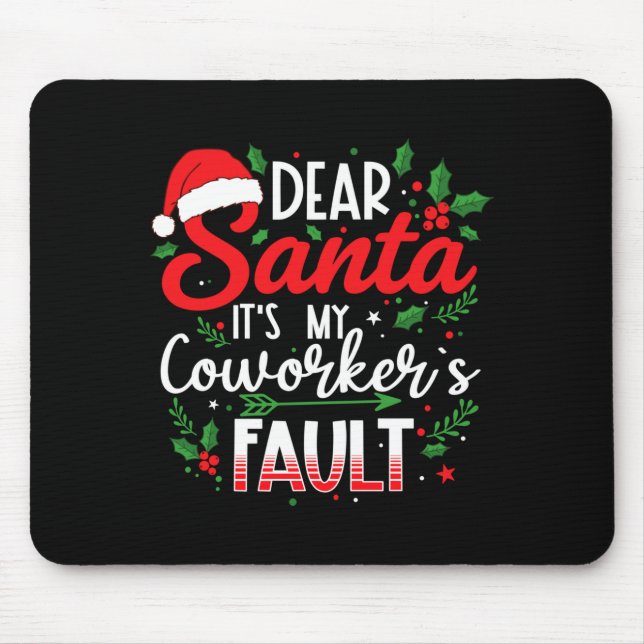 Dear Santa It's My Coworker's Fault Funny Christma Mouse Mat (Front)