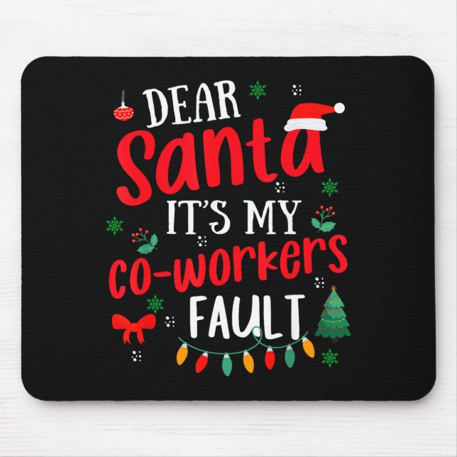 Dear Santa It's My Coworker's Fault Funny Christma Mouse Mat (Front)