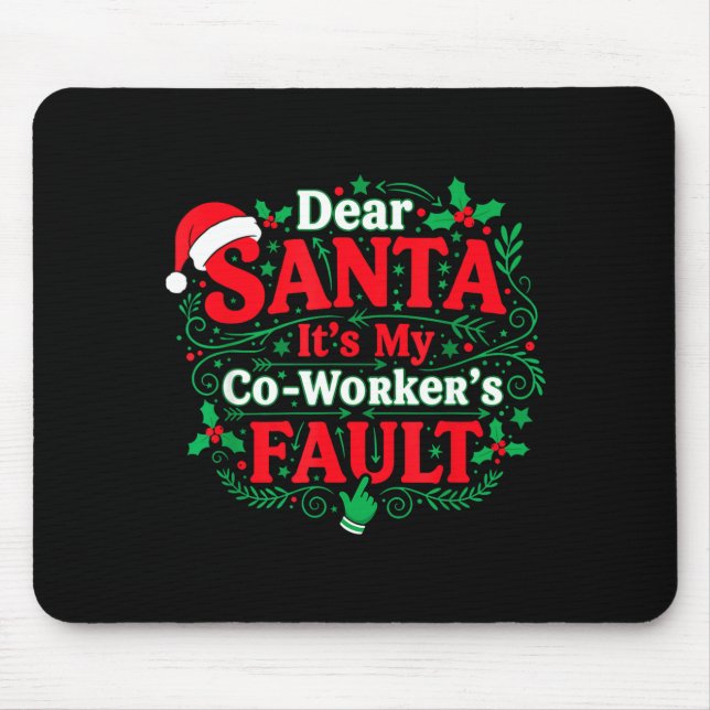 Dear Santa It's My Coworker's Fault Funny Christma Mouse Mat (Front)