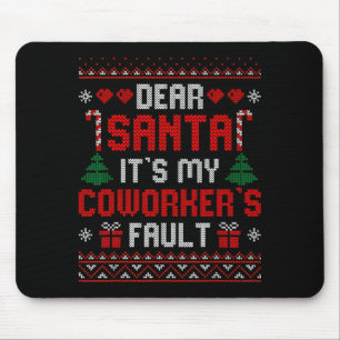 Dear Santa It's My Coworker's Fault Funny Ugly Xma Mouse Mat
