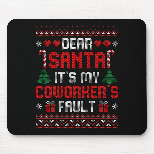 Dear Santa It's My Coworker's Fault Funny Ugly Xma Mouse Mat (Front)