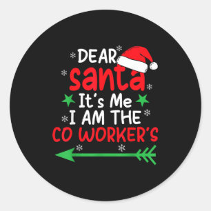 Dear Santa It's My Coworker's Fault I'm The Cowork Classic Round Sticker