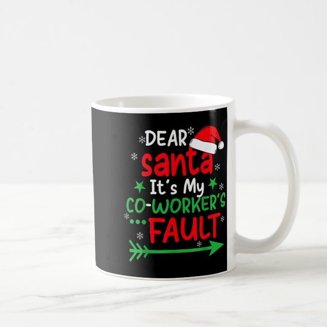 Dear Santa It's My Coworker's Fault I'm The Cowork Coffee Mug (Right)