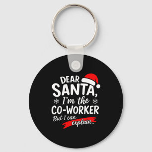 Dear Santa It's My Coworker's Fault I'm The Cowork Key Ring