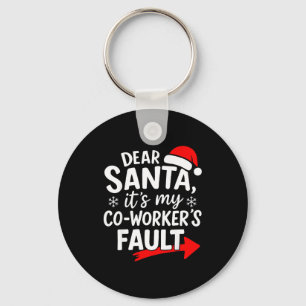 Dear Santa It's My Coworker's Fault I'm The Cowork Key Ring