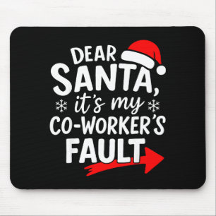 Dear Santa It's My Coworker's Fault I'm The Cowork Mouse Mat