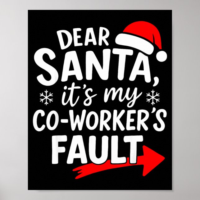 Dear Santa It's My Coworker's Fault I'm The Cowork Poster (Front)