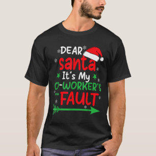 Dear Santa It's My Coworker's Fault I'm The Cowork T-Shirt