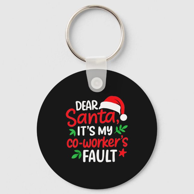 Dear Santa It's My Coworker's Fault  Key Ring (Front)