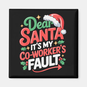 Dear Santa Its My Coworkers Fault Magnet