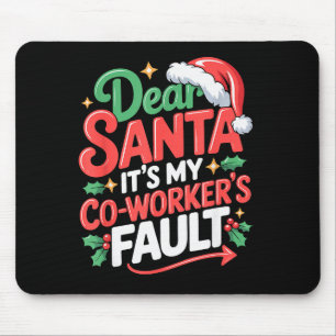 Dear Santa Its My Coworkers Fault Mouse Mat