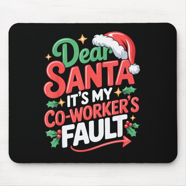 Dear Santa Its My Coworkers Fault  Mouse Mat (Front)