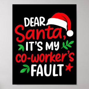 Dear Santa It's My Coworker's Fault Poster