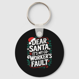 Dear Santa It's My Coworker's Fault Santa Hat Holi Key Ring