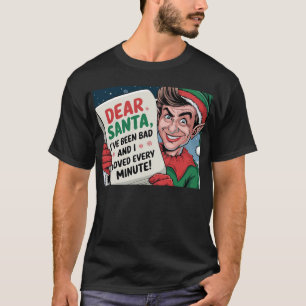 Dear Santa, I've Been Bad Christmas Elf Fun Design T-Shirt