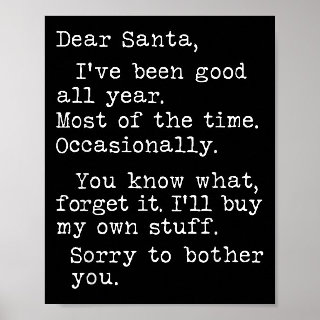 Dear Santa I've Been Good All Year Most Of The Tim Poster (Front)