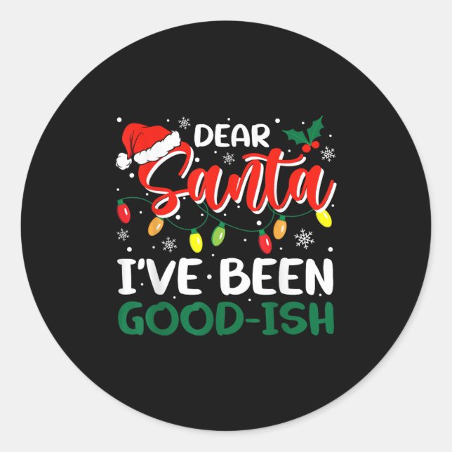 Dear Santa I've Been Good-ish Christmas Family Mat Classic Round Sticker (Front)