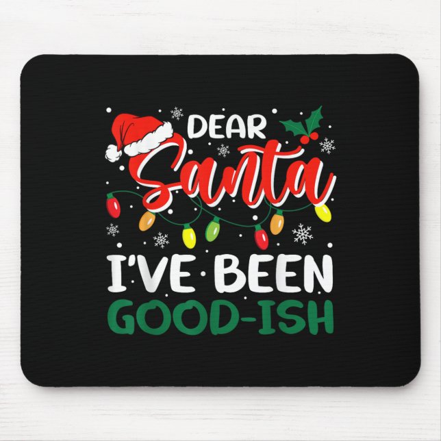 Dear Santa I've Been Good-ish Christmas Family Mat Mouse Mat (Front)