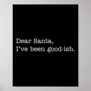 Dear Santa I've Been Good-ish, Funny Christmas Quo Poster