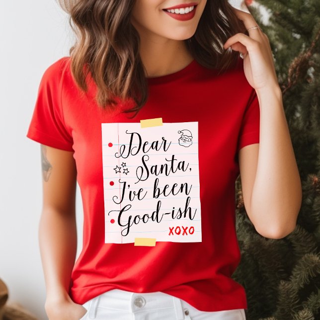 Dear Santa I've Been Good-ish Funny Christmas T-Shirt (Creator Uploaded)