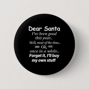 Dear Santa I've Been Good This Year Well Most Of T 6 Cm Round Badge