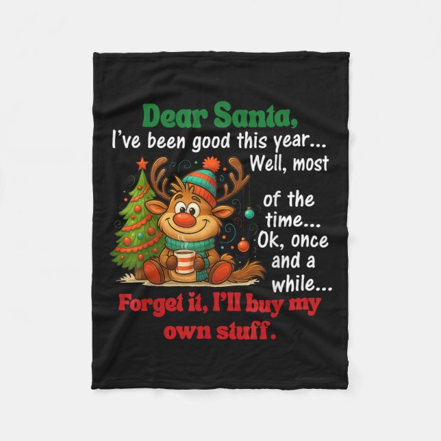 Dear Santa I've Been Good This Year Well Most Of T Fleece Blanket (Front)
