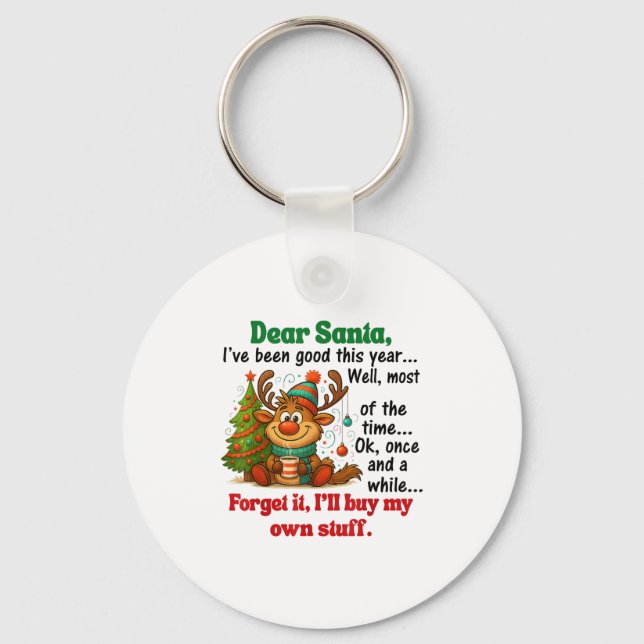 Dear Santa I've Been Good This Year Well Most Of T Key Ring (Front)