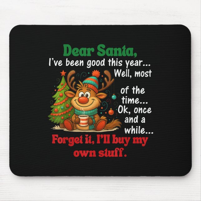 Dear Santa I've Been Good This Year Well Most Of T Mouse Mat (Front)