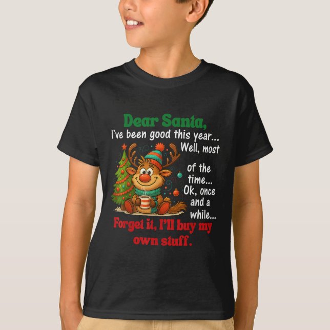 Dear Santa I've Been Good This Year Well Most Of T T-Shirt (Front)