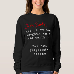 Dear Santa I've Been Naughty  Adults Rude Christma Sweatshirt