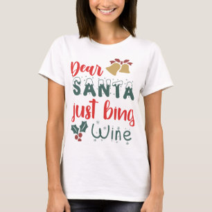 Dear Santa Just Bing Wine Merry Christmas Tree T-Shirt