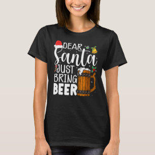 Dear Santa Just Bring Beer Christmas Hat  Drinking T-Shirt